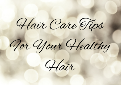 Hair Care Tips for Healthy Hair